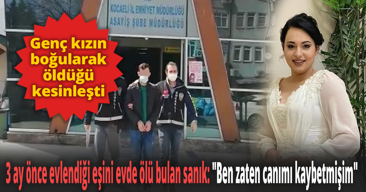 3 ay önce evlendiği eşini evde ölü bulan sanık: 