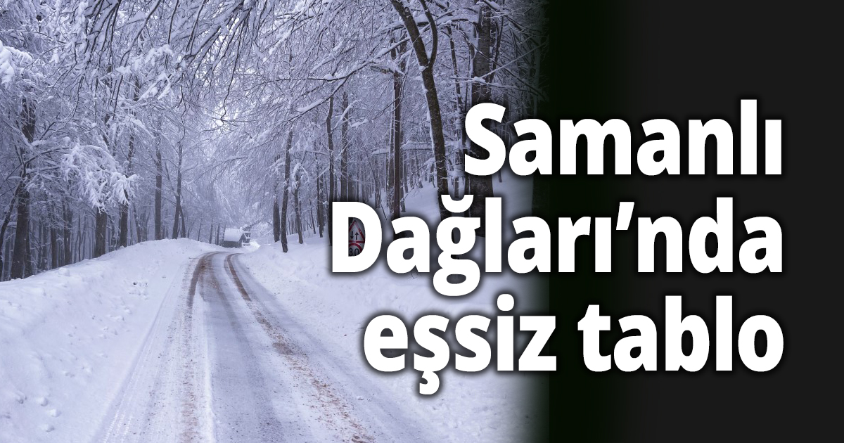 Samanlı Dağları’nda eşsiz tablo