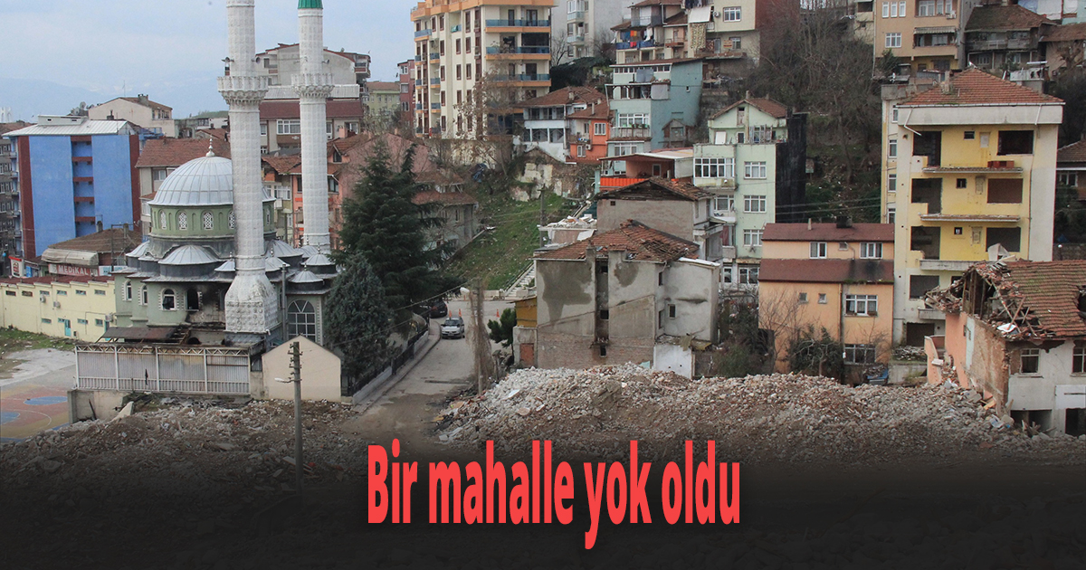Bir mahalle yok oldu