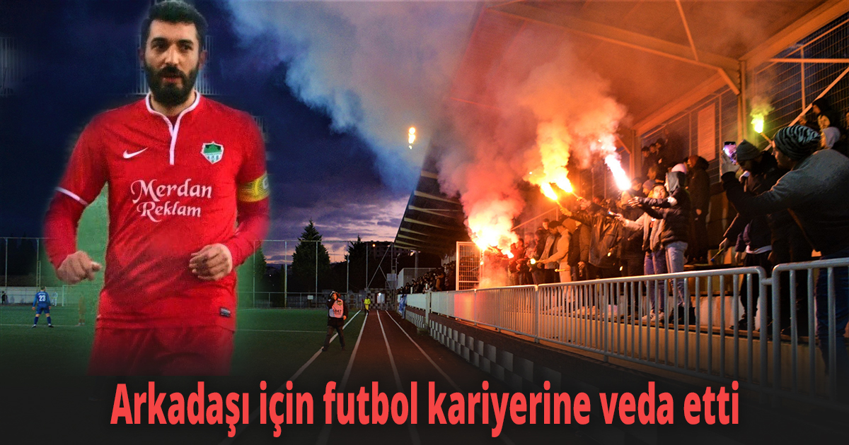 Arkadaşı için futbol kariyerine veda etti