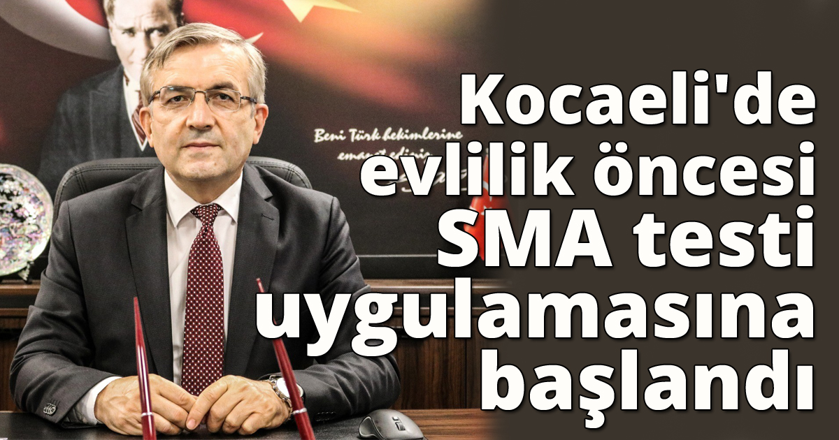 Kocaeli'de evlilik öncesi SMA testi uygulamasına başlandı
