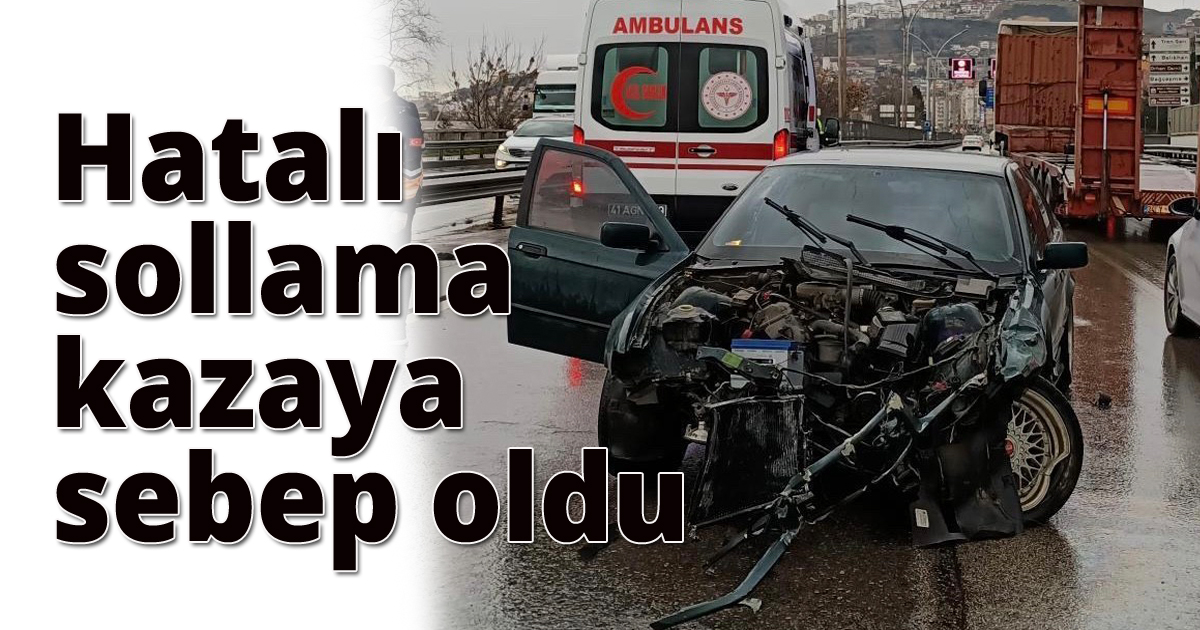 Hatalı sollama kazaya sebep oldu