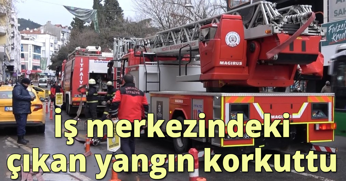  İş merkezindeki çıkan yangın korkuttu