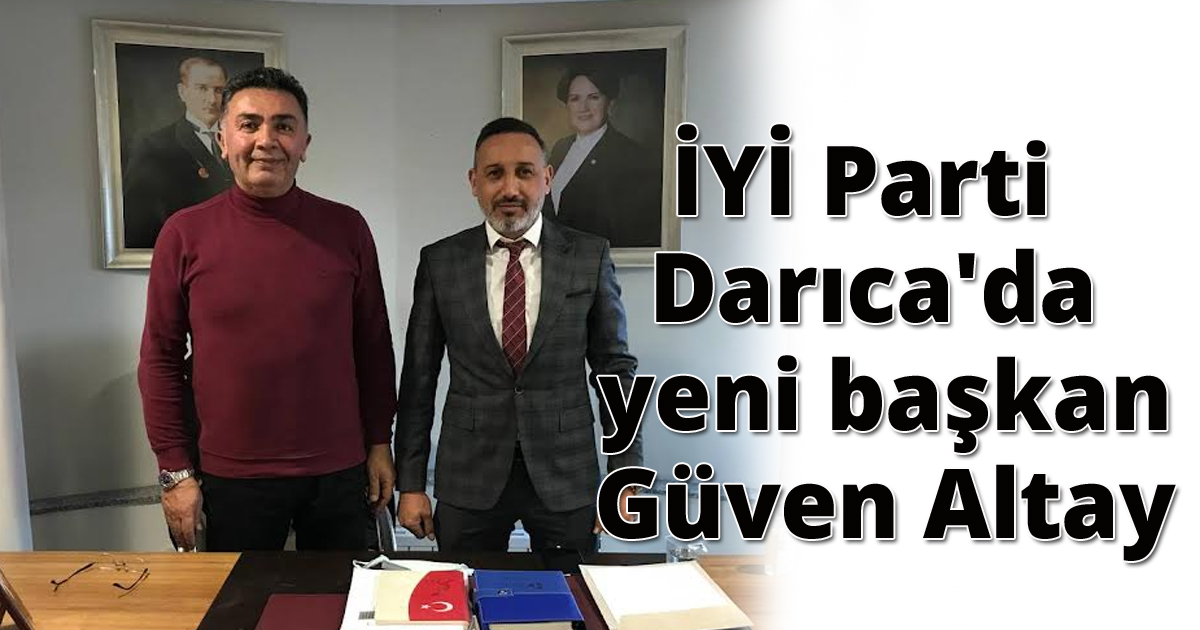 İYİ Parti Darıca'da yeni başkan Güven Altay