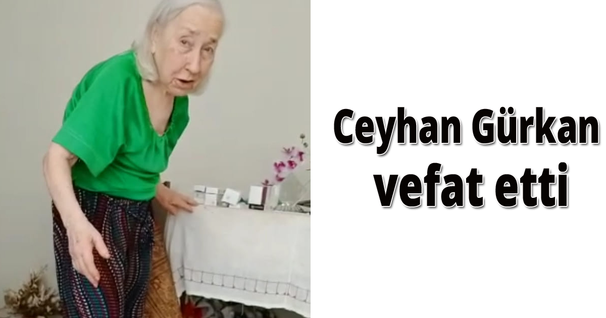 Ceyhan Gürkan vefat etti