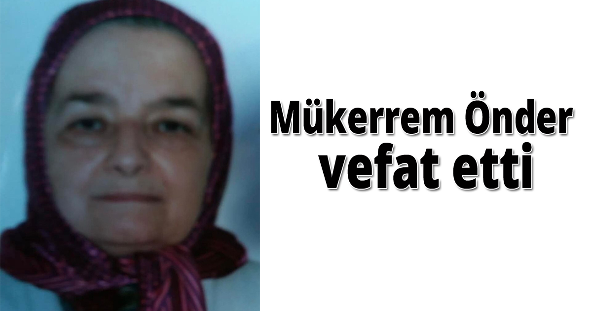 Mükerrem Önder vefat etti
