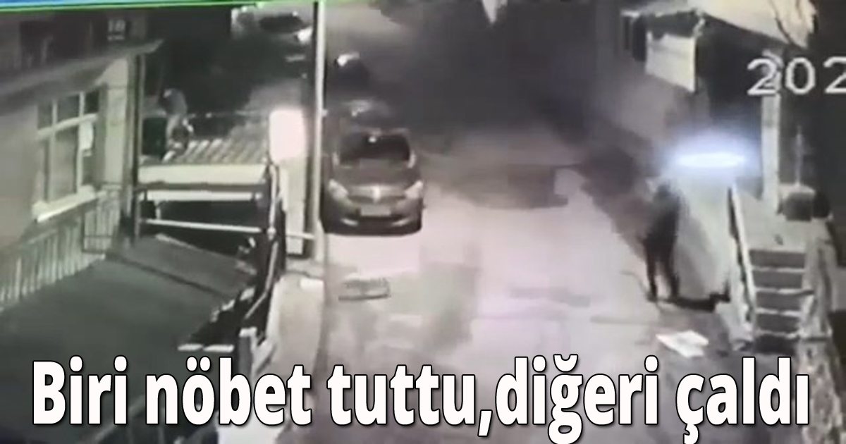 Biri nöbet tuttu, diğeri çaldı