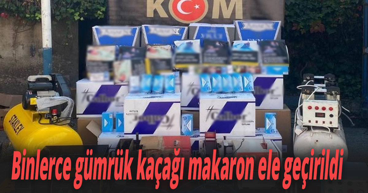Binlerce gümrük kaçağı makaron ele geçirildi