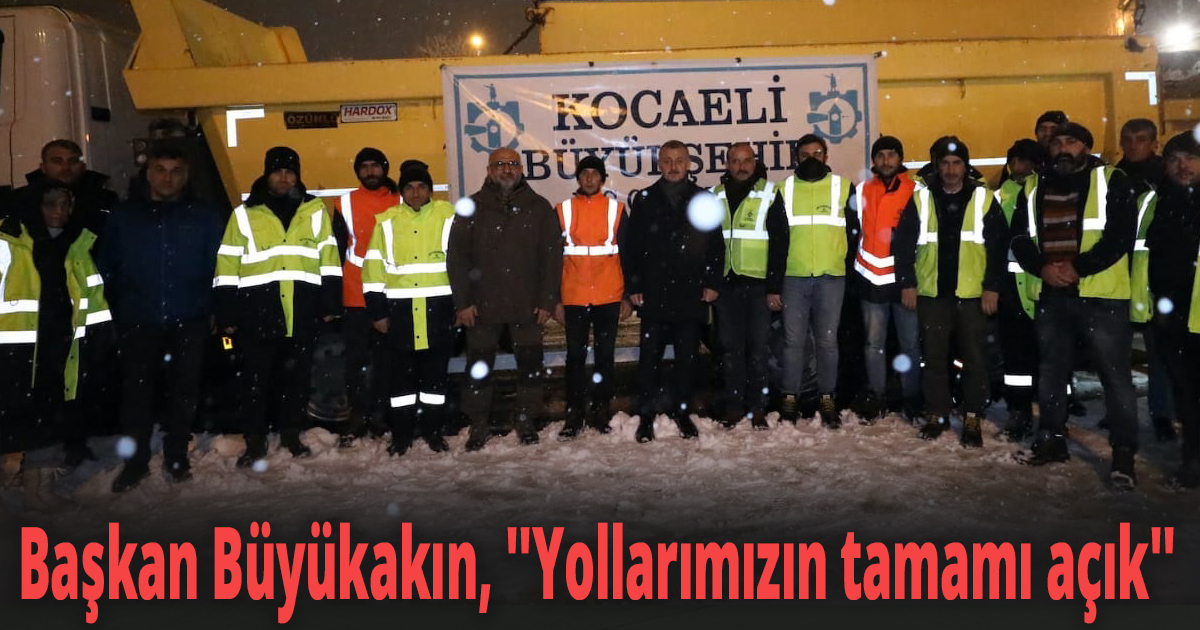 Başkan Büyükakın, ''Yollarımızın tamamı açık''