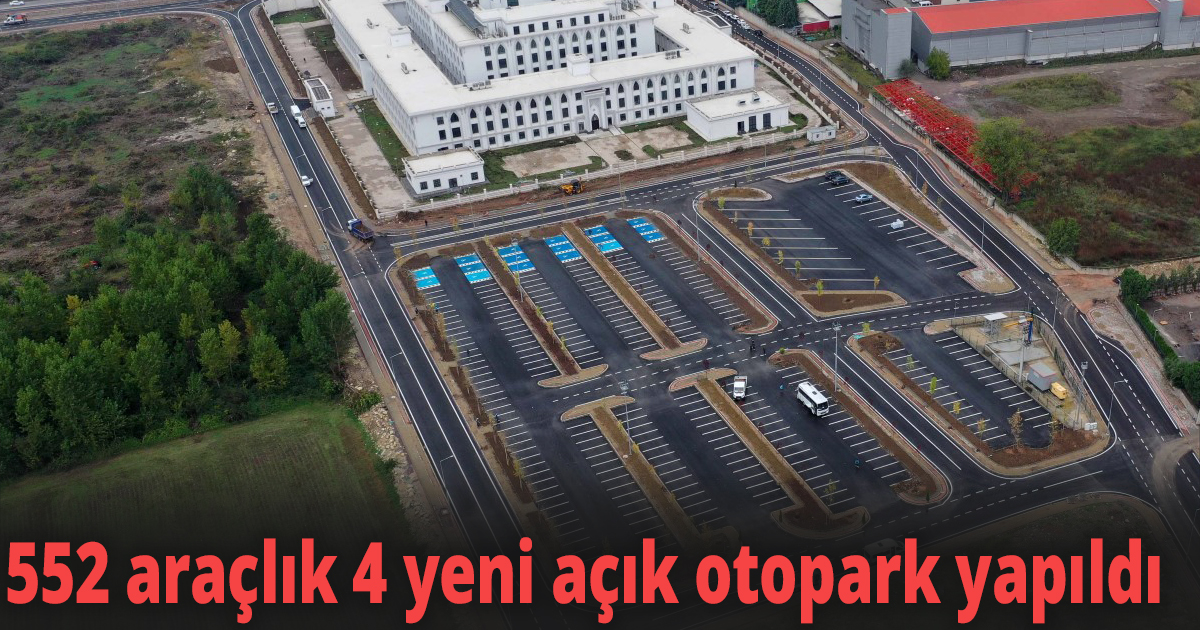 552 araçlık 4 yeni açık otopark yapıldı