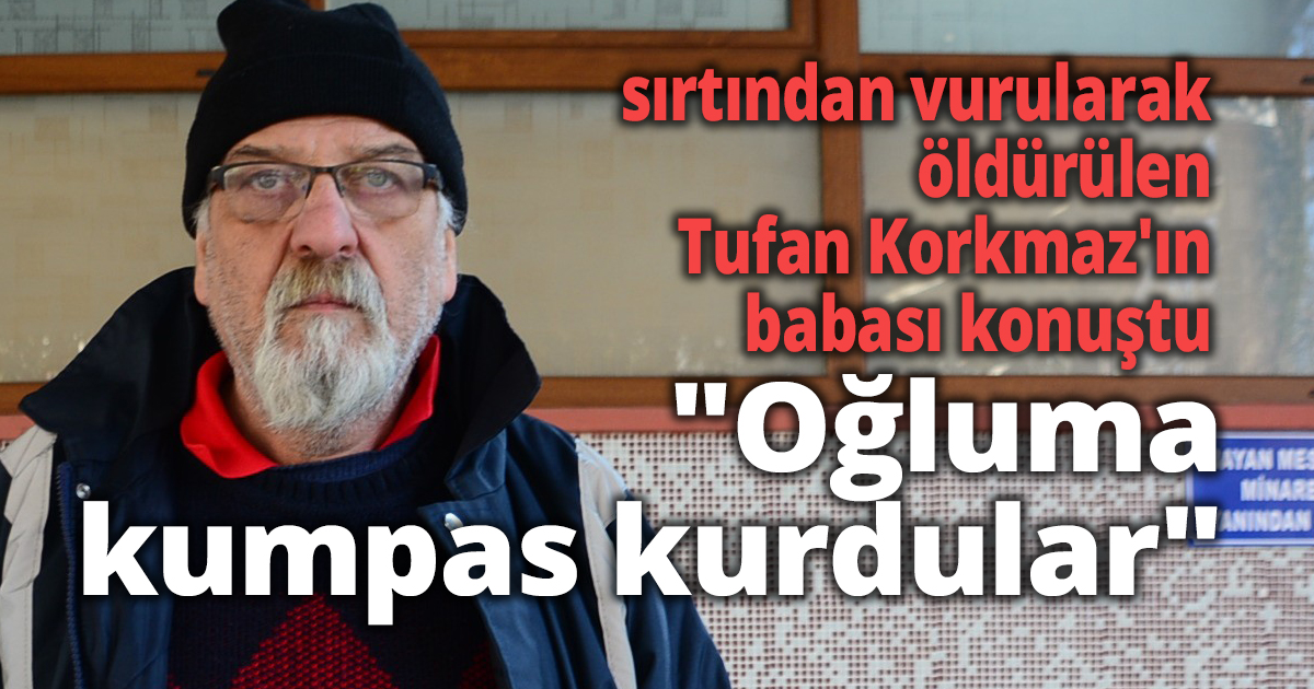 Misafirliğe gittiği evde öldürülen genç adamın babası konuştu