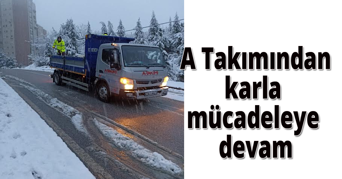 A Takımından karla mücadeleye devam