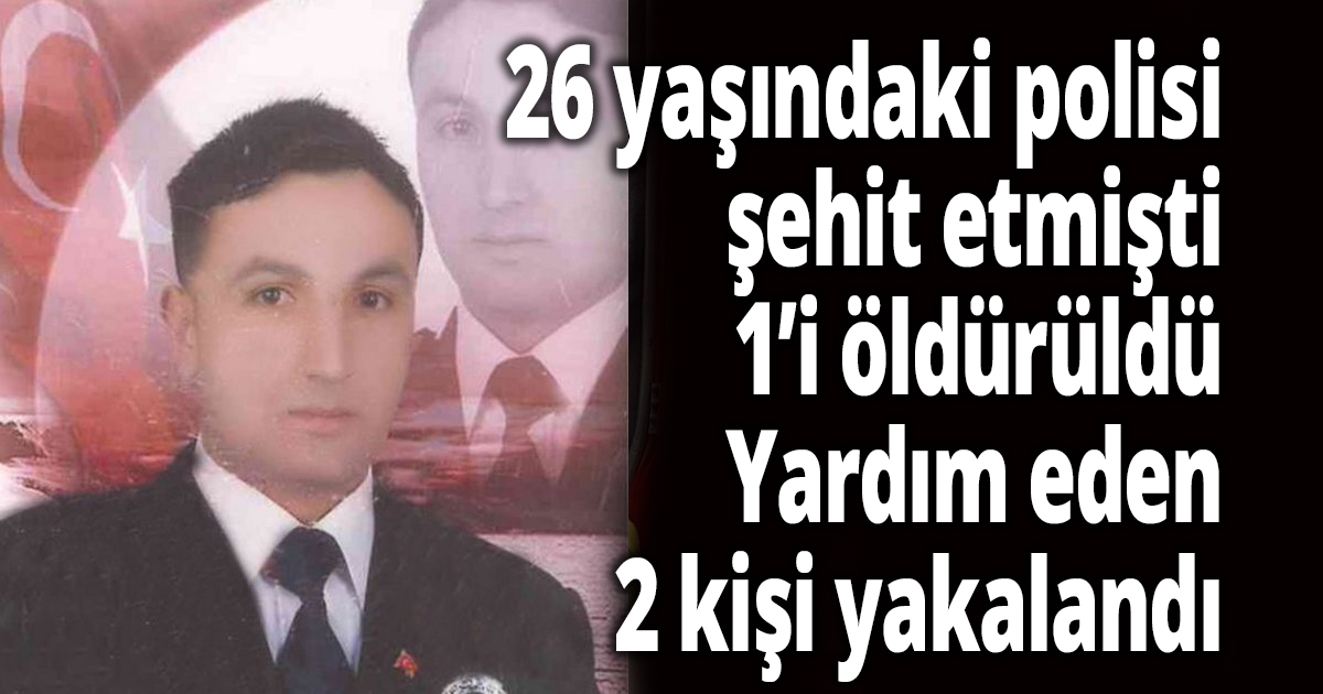 Polis memuru şehit olmuştu