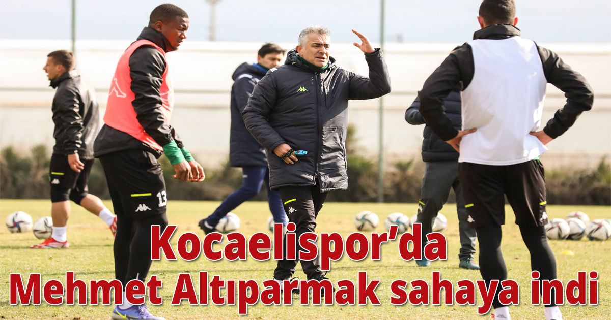 Kocaelispor’da Mehmet Altıparmak sahaya indi