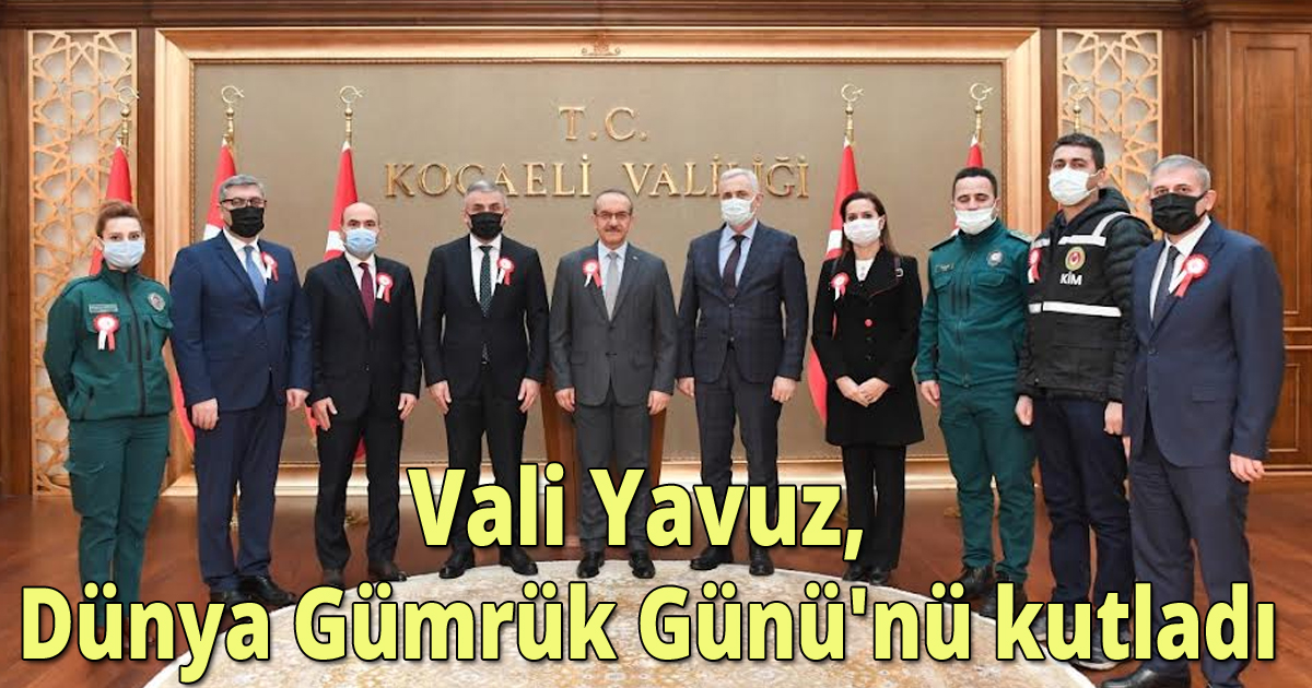 Vali Yavuz, Dünya Gümrük Günü'nü kutladı