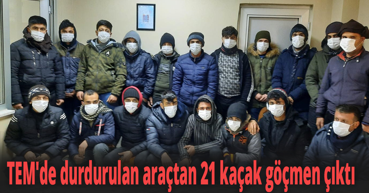 TEM'de durdurulan araçtan 21 kaçak göçmen çıktı
