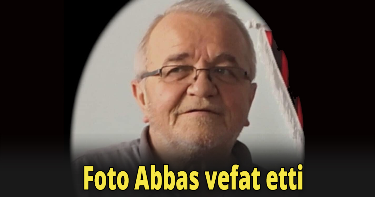 Foto Abbas vefat etti