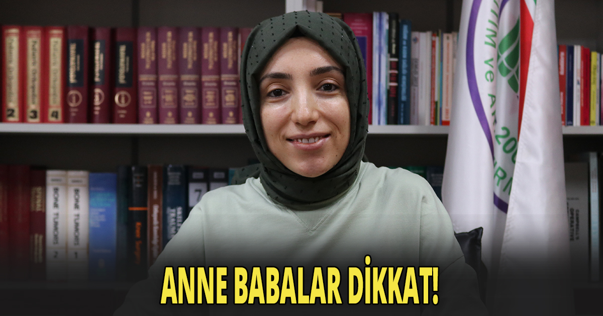 ANNE BABALAR DİKKAT!