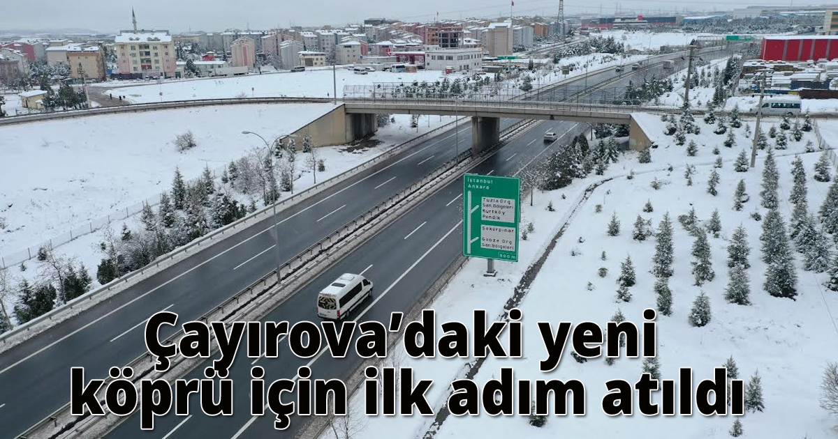 Çayırova’daki yeni köprü için ilk adım atıldı