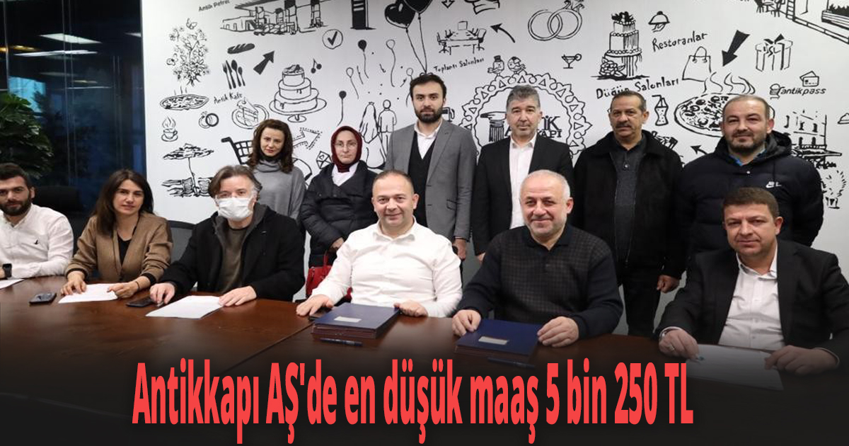 Antikkapı AŞ'de en düşük maaş 5 bin 250 TL