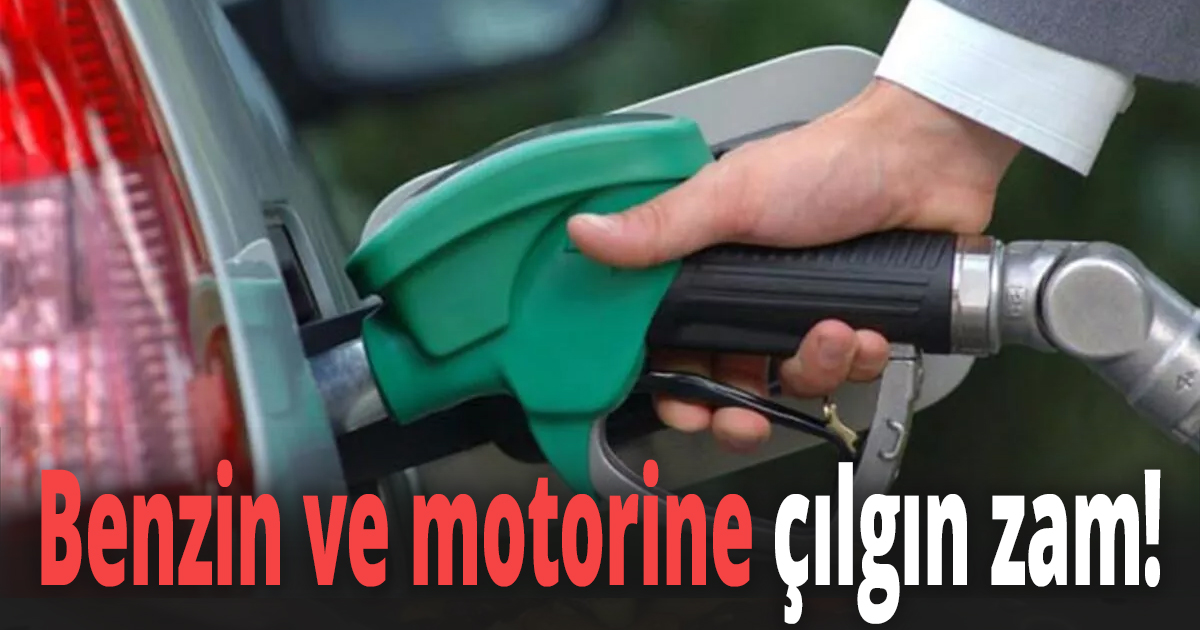 Benzin ve motorine çılgın zam!