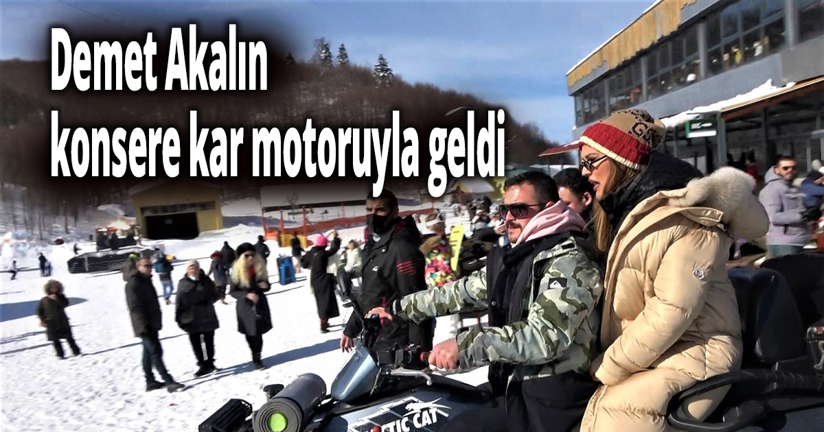 Demet Akalın konsere kar motoruyla geldi