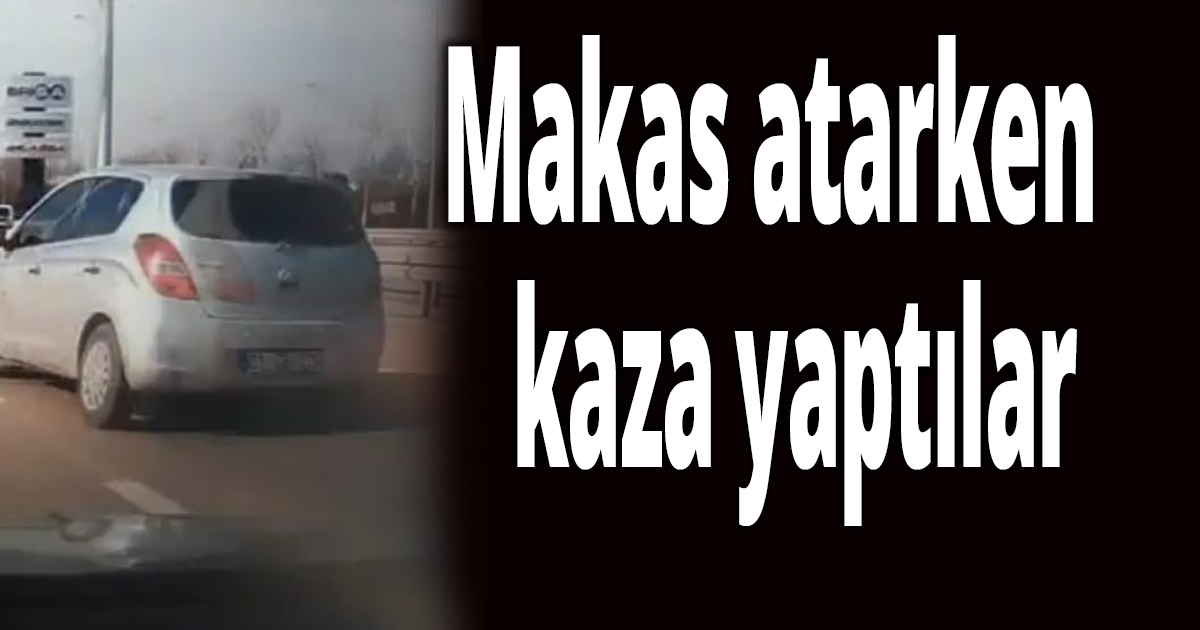 Makas atarken kaza yaptılar