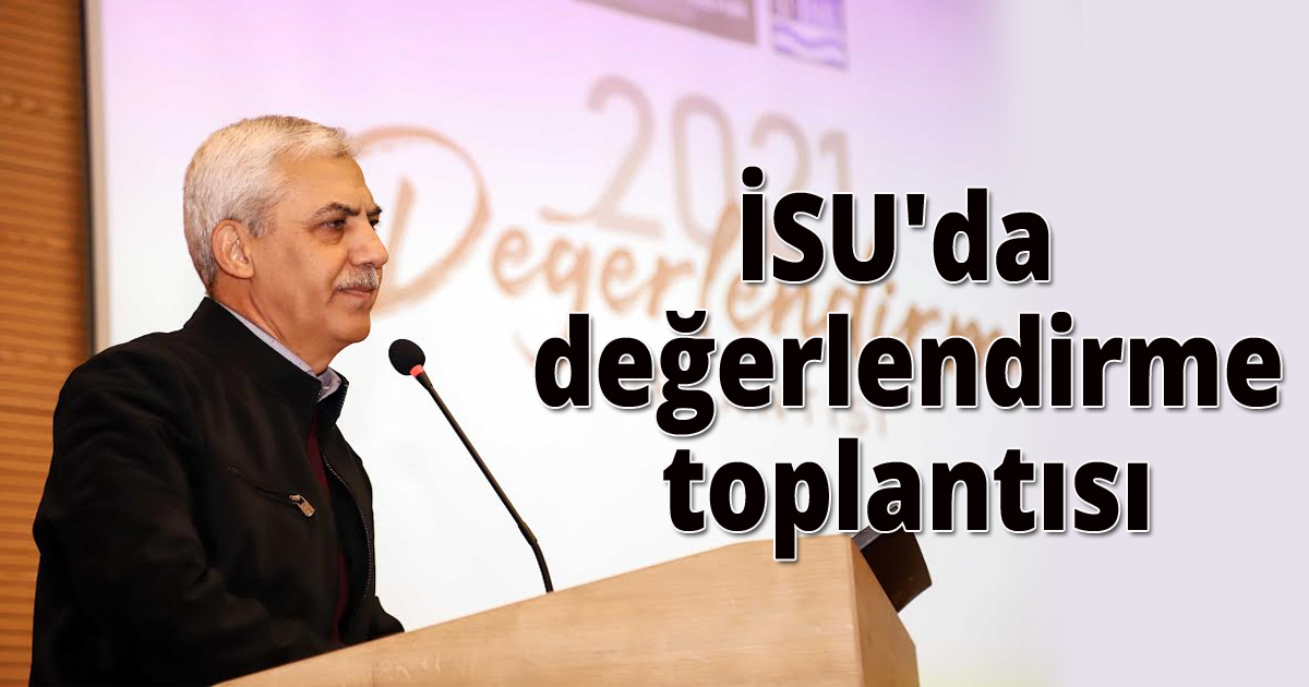 İSU'da değerlendirme toplantısı