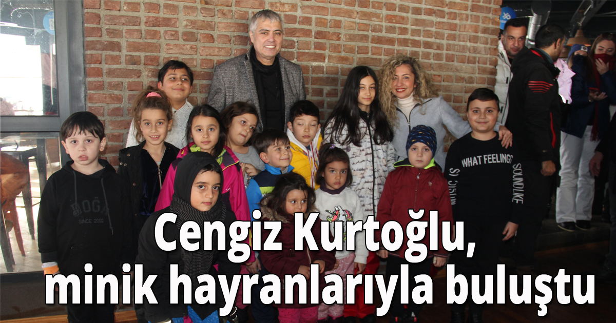 Cengiz Kurtoğlu, minik hayranlarıyla buluştu