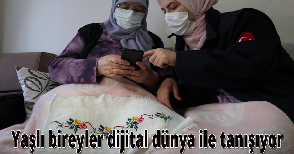 Yaşlı bireyler dijital dünya ile tanışıyor