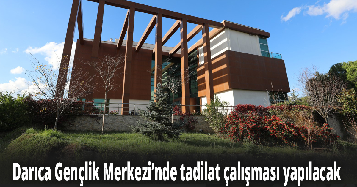 Darıca Gençlik Merkezi’nde tadilat çalışması yapılacak