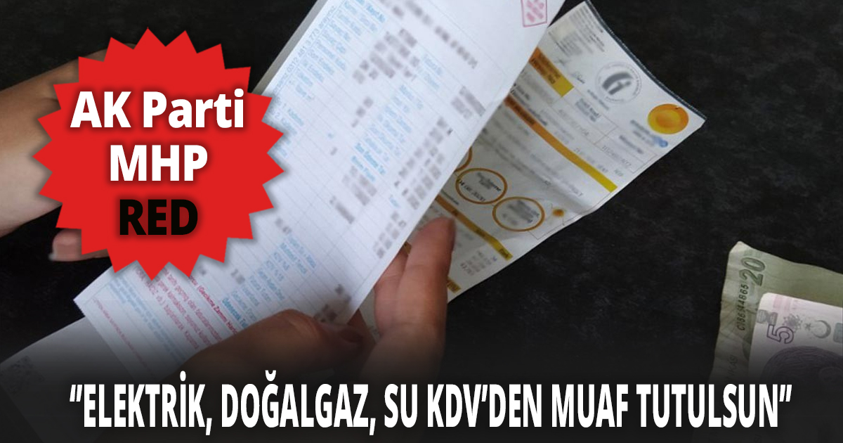 CHP'nin elektrik, su ve doğalgazda indirim talebine red