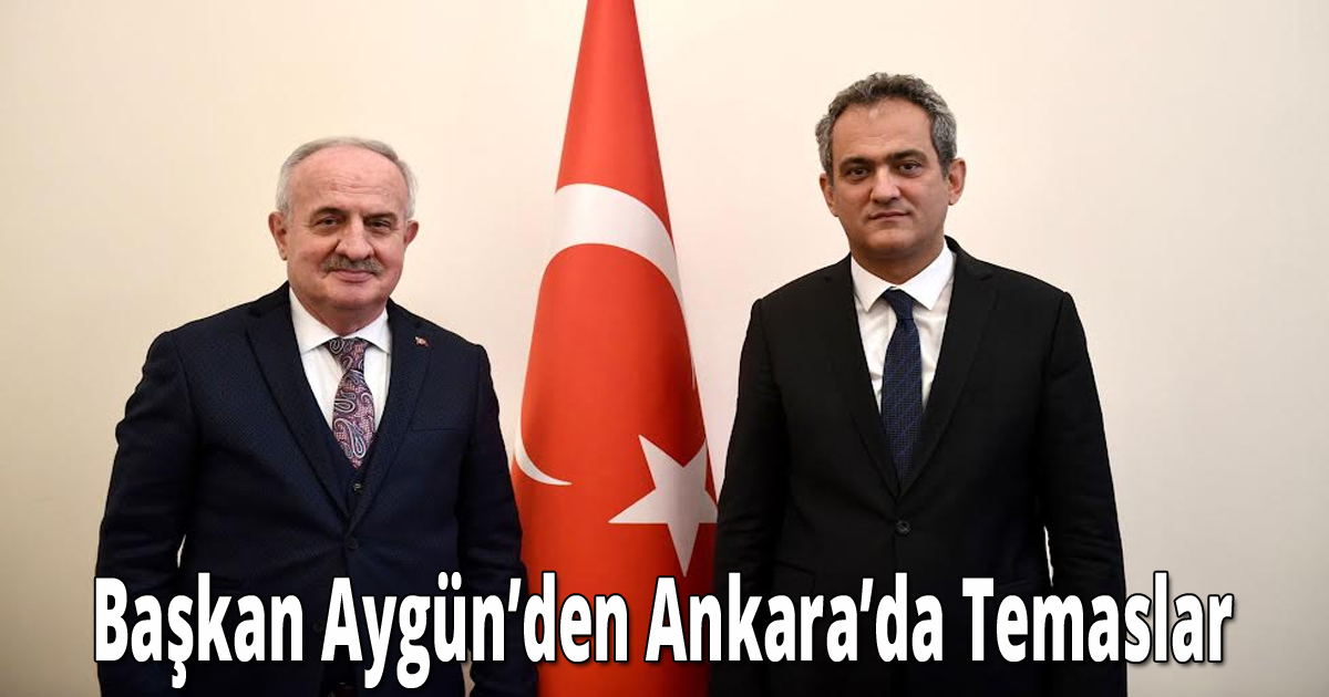 Başkan Aygün’den Ankara’da Temaslar