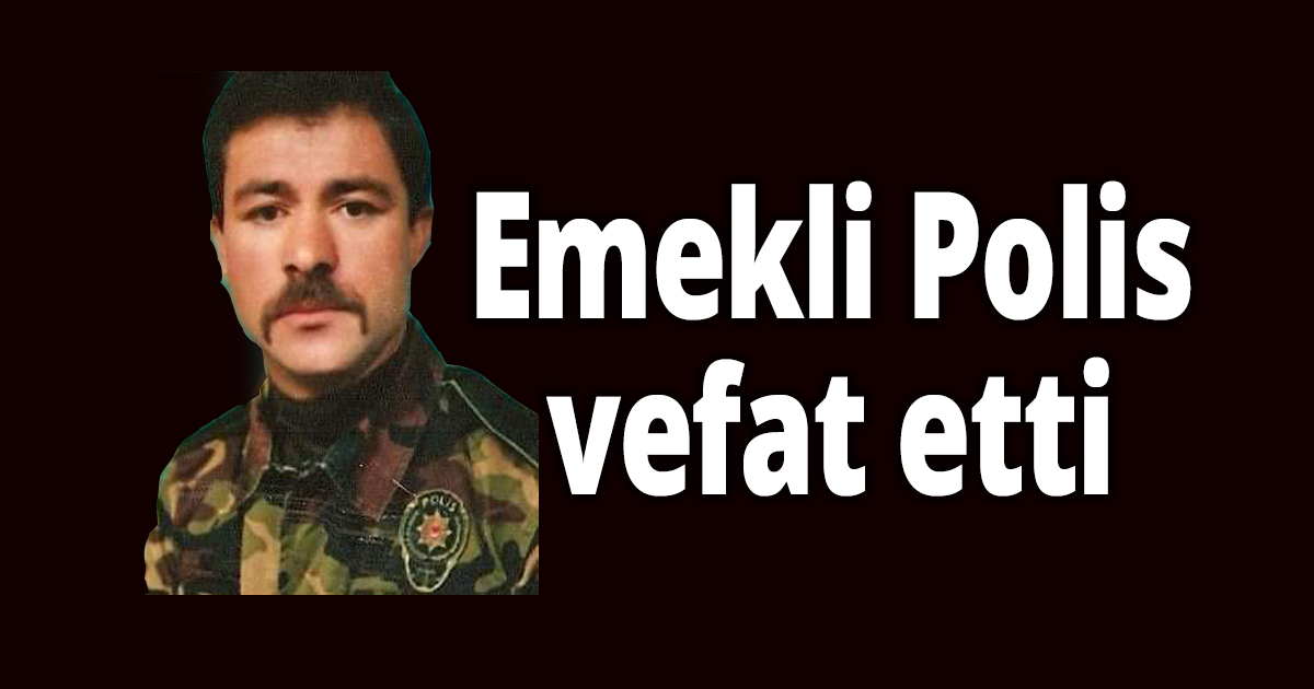 Emekli Polis vefat etti