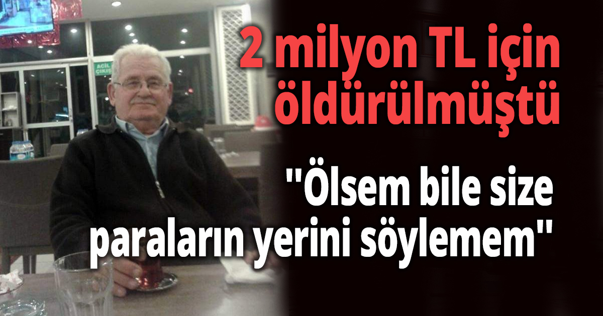 2 milyon TL için bantlanarak öldürülmüştü