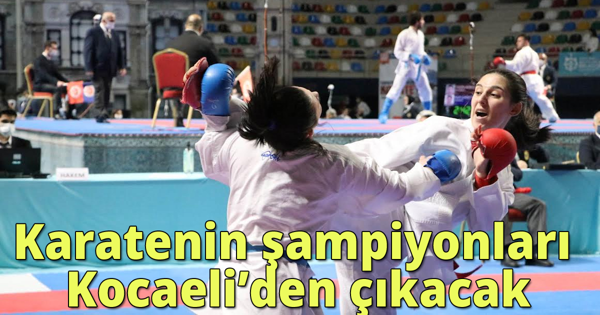 Karatenin şampiyonları Kocaeli’den çıkacak