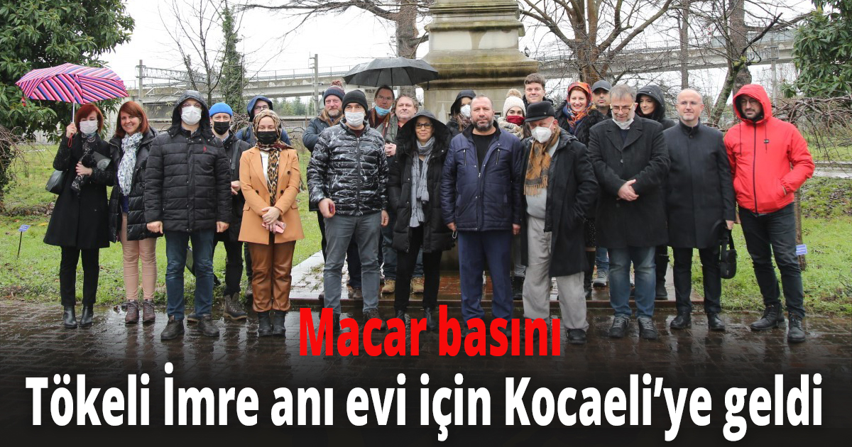 Macar basını Tökeli İmre anı evi için Kocaeli’ye geldi