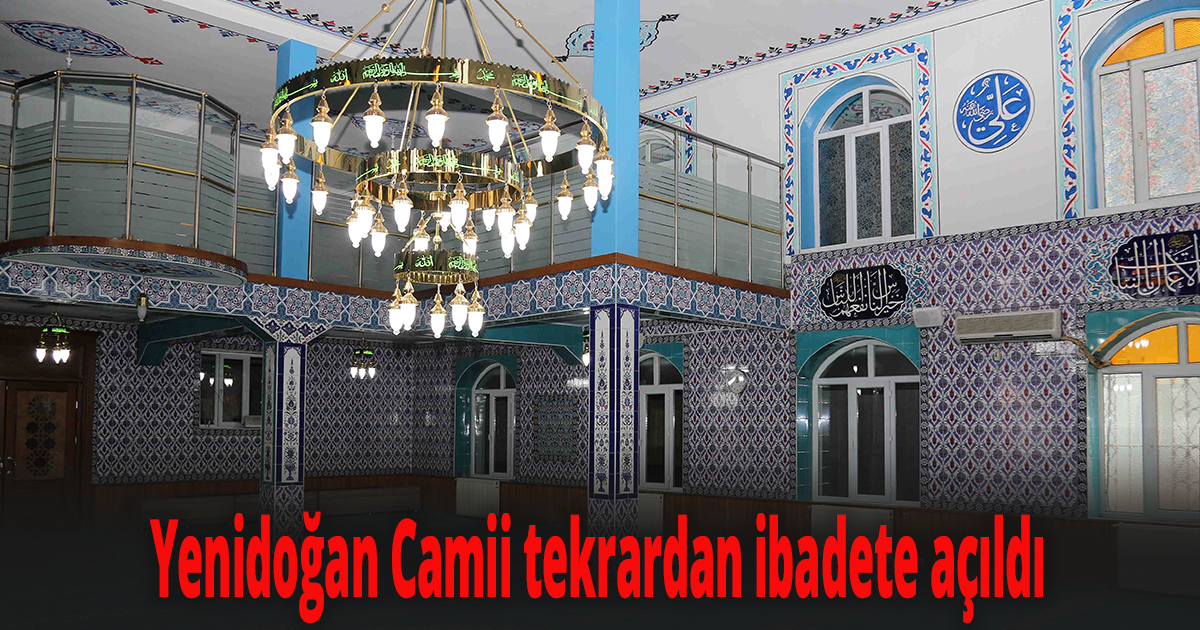 Yenidoğan Camii tekrardan ibadete açıldı