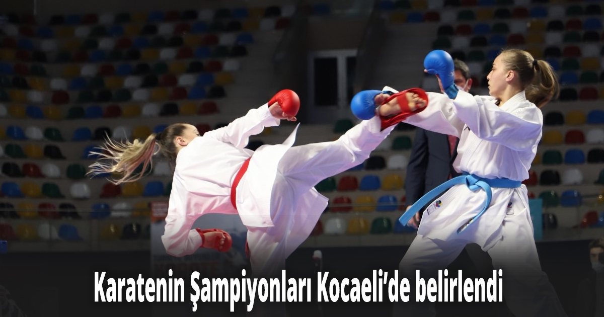 Karatenin Şampiyonları Kocaeli’de belirlendi