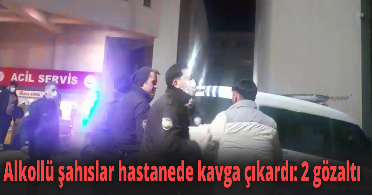 Alkollü şahıslar hastanede kavga çıkardı