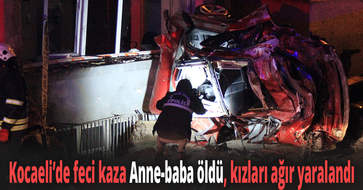 Kocaeli’de feci kaza Anne-baba öldü, kızları ağır yaralandı