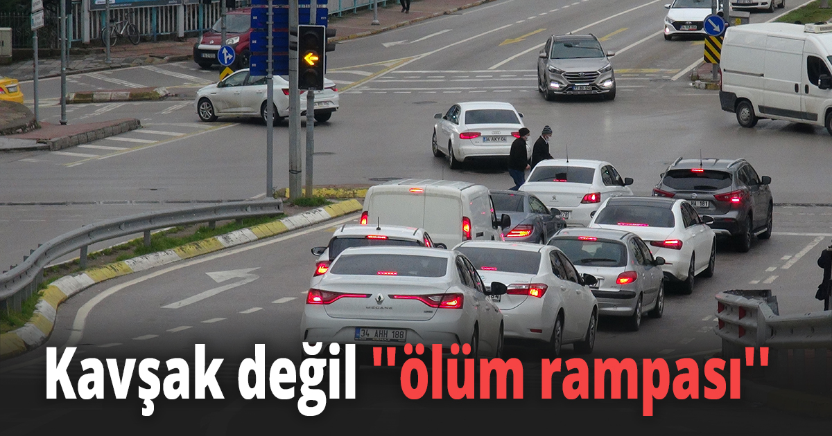 Kavşak değil ''ölüm rampası''