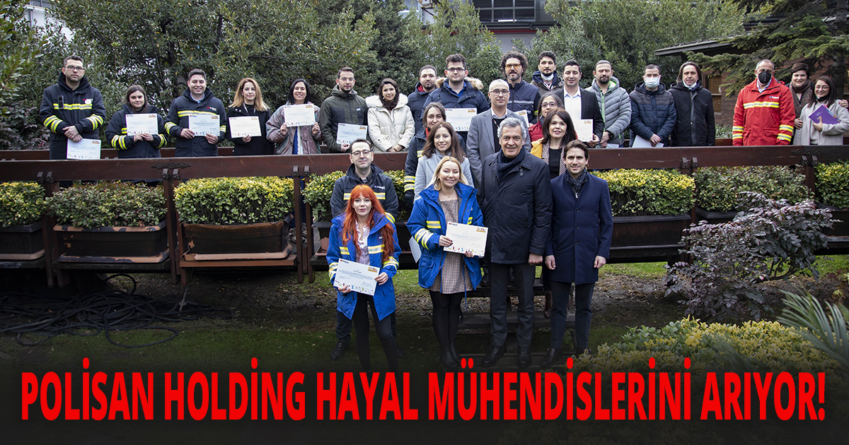 POLİSAN HOLDİNG HAYAL MÜHENDİSLERİNİ ARIYOR!