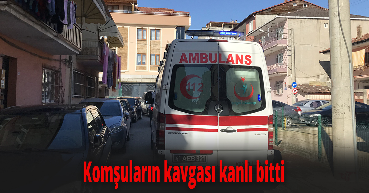 Komşuların kavgası kanlı bitti