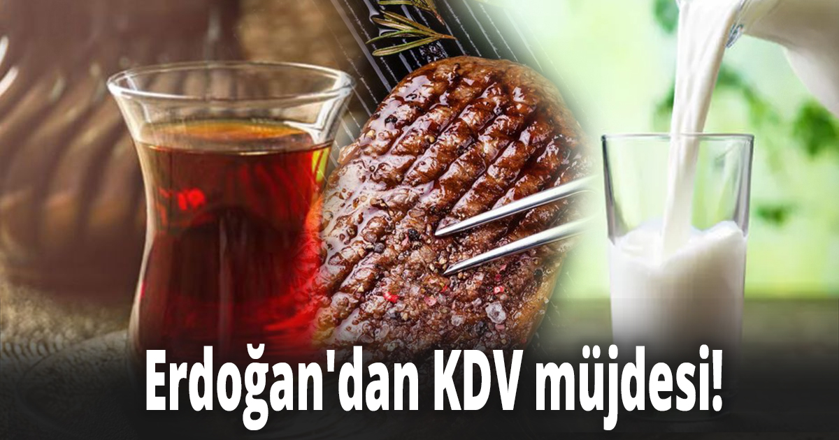 Erdoğan'dan KDV müjdesi!