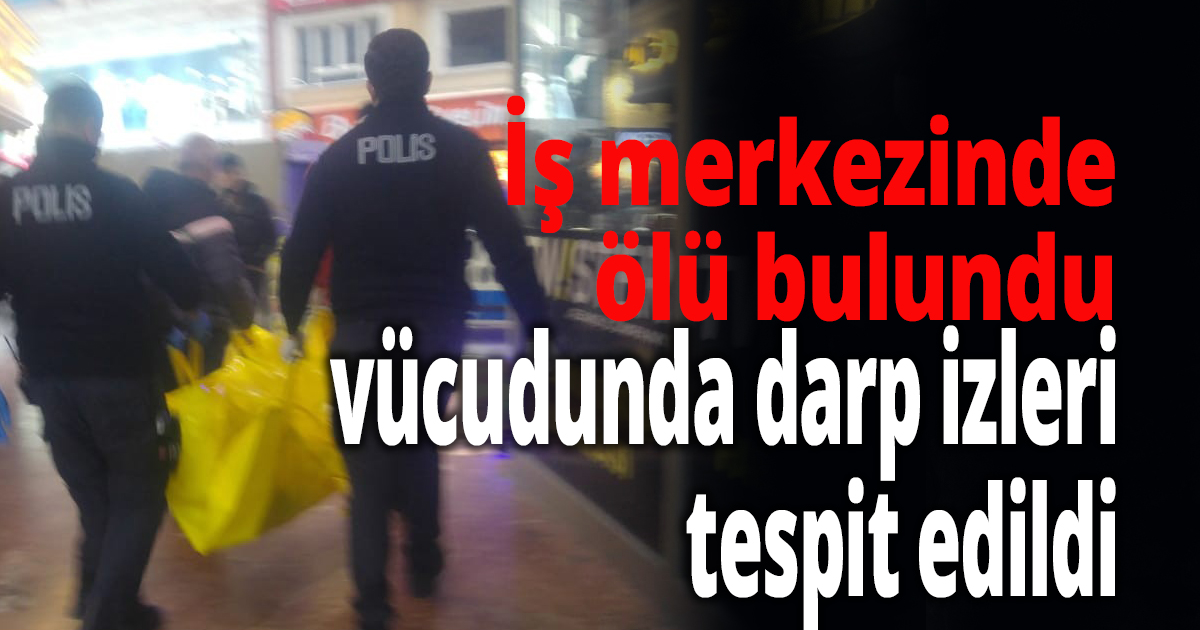İş merkezinde ölü bulundu