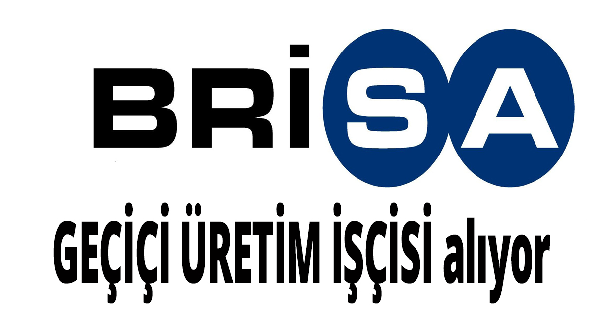 BRİSA geçici İŞÇİ ALIYOR