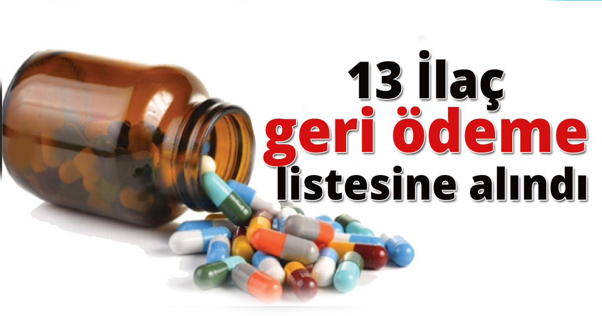 13 İlaç daha geri ödeme listesine alındı