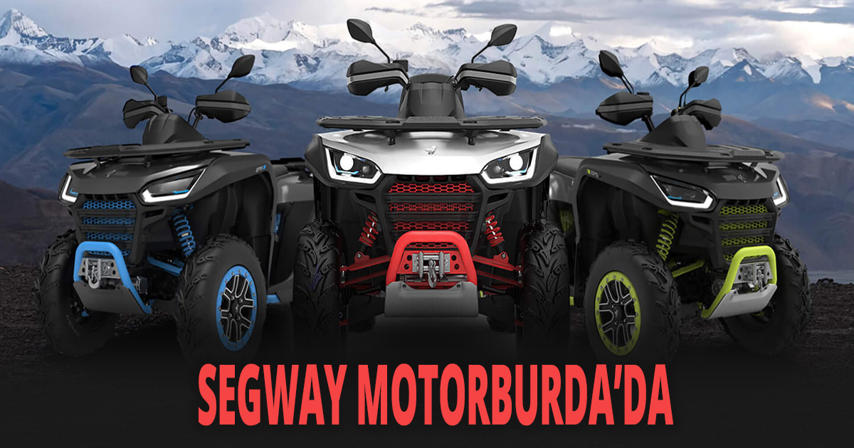 Amerika’nın en büyük ATV markası Segway şimdi Motorburda’da