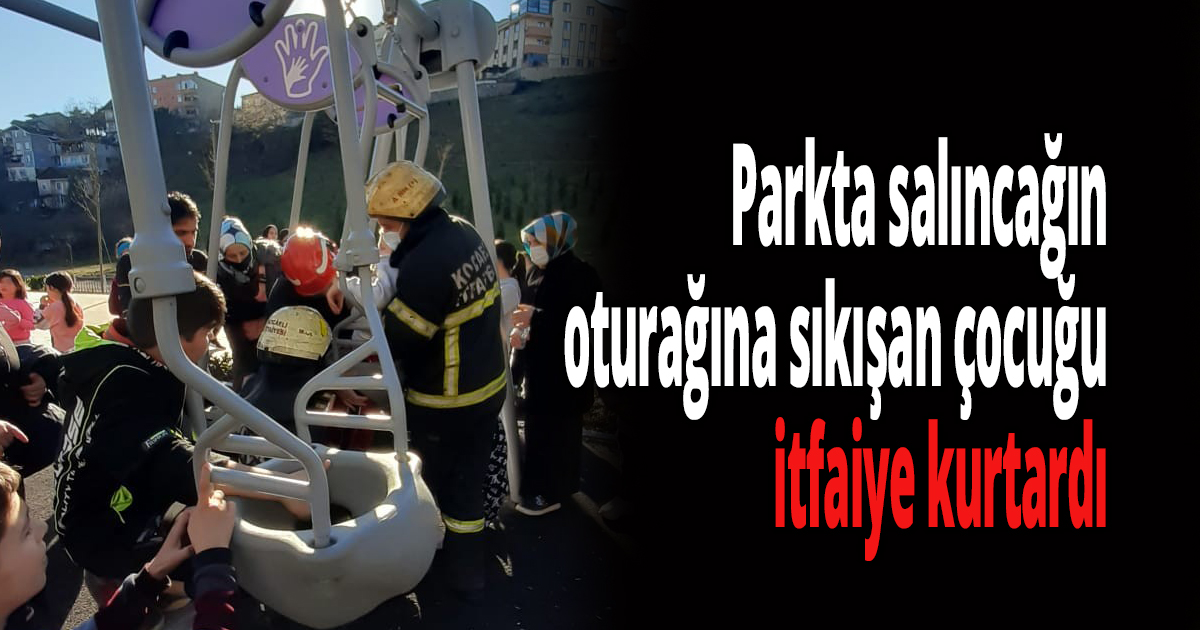 Parkta salıncağın oturağına sıkışan çocuğu itfaiye kurtardı